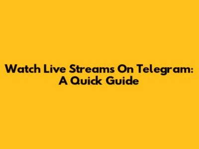 Watch Live Streams On Telegram: A Quick Guide