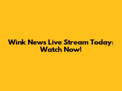 Wink News Live Stream Today: Watch Now!