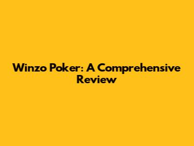 Winzo Poker: A Comprehensive Review