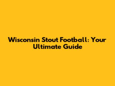 Wisconsin Stout Football: Your Ultimate Guide