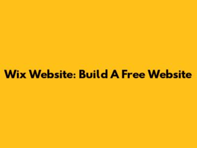 Wix Website: Build A Free Website