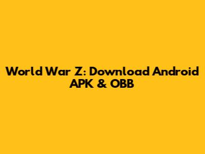 World War Z: Download Android APK & OBB