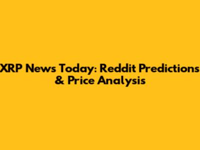 XRP News Today: Reddit Predictions & Price Analysis