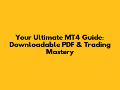 Your Ultimate MT4 Guide: Downloadable PDF & Trading Mastery