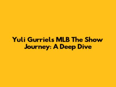 Yuli Gurriel's MLB The Show Journey: A Deep Dive