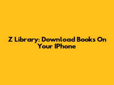Z Library: Download Books On Your IPhone