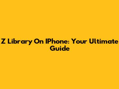 Z Library On IPhone: Your Ultimate Guide