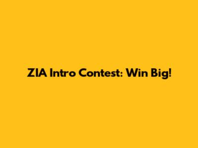 ZIA Intro Contest: Win Big!