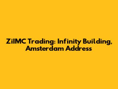 ZiIMC Trading: Infinity Building, Amsterdam Address