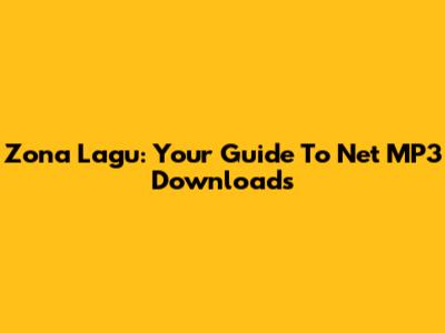 Zona Lagu: Your Guide To Net MP3 Downloads